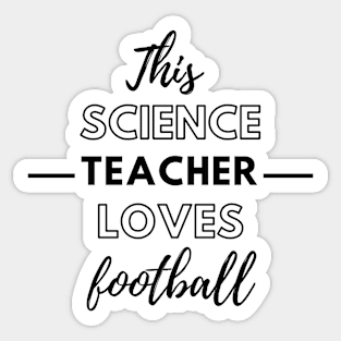 This Science Teacher Loves Football Sticker